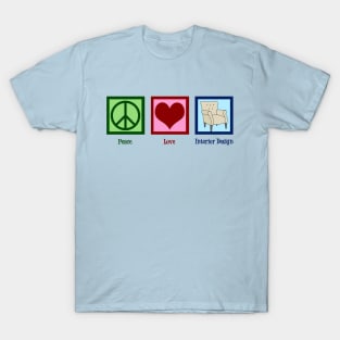 Peace Love Interior Design T-Shirt